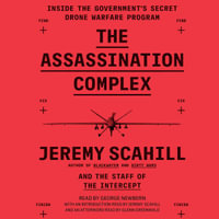 The Assassination Complex : Inside the Government's Secret Drone Warfare Program - Jeremy Scahill