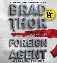 Foreign Agent : A Thriller - Brad Thor