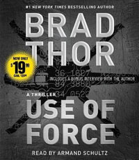 Use of Force : A Thriller - Brad Thor