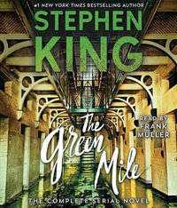 The Green Mile : The Complete Serial Novel - Stephen King