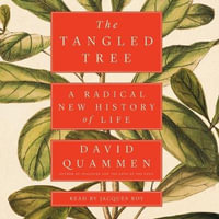 The Tangled Tree : A Radical New History of Life - David Quammen