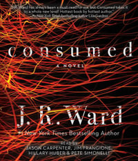 Consumed : Firefighters - J. R. Ward