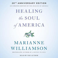 Healing the Soul of America : 20th Anniversary Edition - Marianne Williamson