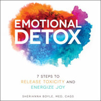 Emotional Detox : 7 Steps to Release Toxicity and Energize Joy - Norah Tocci