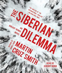 The Siberian Dilemma : Arkady Renko - Martin Cruz Smith