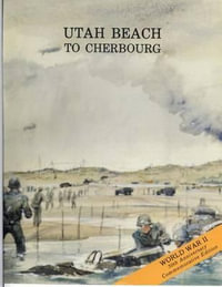 Utah Beach to Cherbourg 6-27 June 1944 - Center of Military History United States