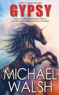 Gypsy : A Matt Conley Mystery - Michael Walsh