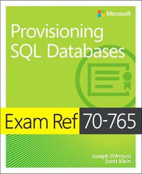 Exam Ref 70-765 Provisioning SQL Databases : Exam Ref - Joseph D'Antoni