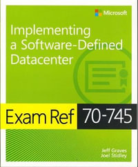 Exam Ref 70-745 Implementing a Software-Defined DataCenter : Exam Ref - Jeff Graves