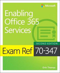 Exam Ref 70-347 Enabling Office 365 Services : Exam Ref - Orin Thomas