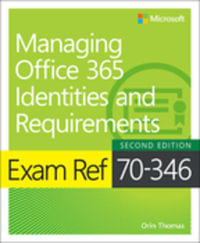 Exam Ref 70-346 Managing Office 365 Identities and Requirements : Exam Ref - Orin Thomas