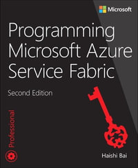 Programming Microsoft Azure Service Fabric : Developer Reference - Haishi Bai