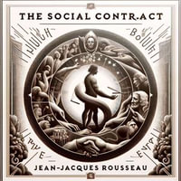 The Social Contract - Jean-Jacques Rousseau