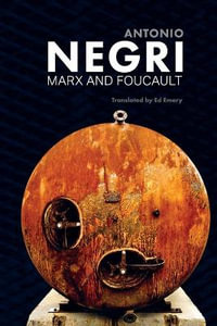 Marx and Foucault : Essays, Volume 1 - Antonio Negri