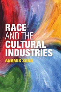 Race and the Cultural Industries - Anamik Saha