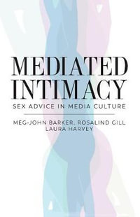 Mediated Intimacy : Sex Advice in Media Culture - Meg-John Barker