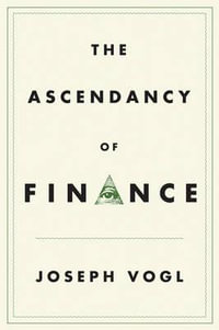 The Ascendancy of Finance - Joseph Vogl