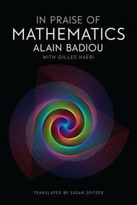 In Praise of Mathematics - Alain Badiou