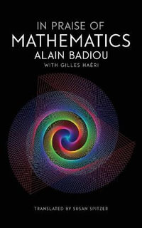 In Praise of Mathematics - Alain Badiou