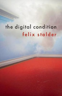 The Digital Condition - Felix Stalder