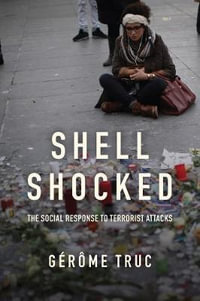 Shell Shocked : The Social Response to Terrorist Attacks - Gérôme Truc