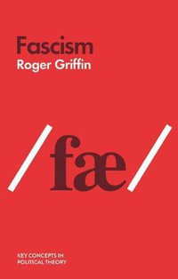 Fascism : Key Concepts in Political Theory - Roger Griffin