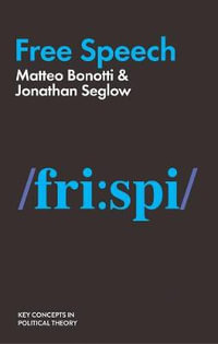 Free Speech : Key Concepts in Political Theory - Matteo Bonotti