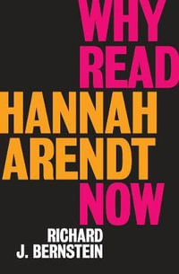 Why Read Hannah Arendt Now? - Richard J. Bernstein