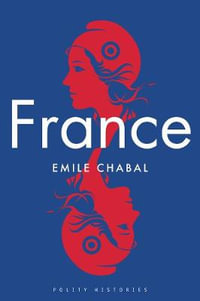 France : Polity Histories - Emile Chabal