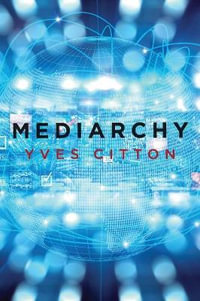 Mediarchy - Yves Citton