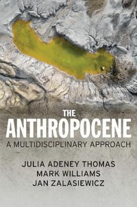 The Anthropocene : A Multidisciplinary Approach - Julia Adeney Thomas