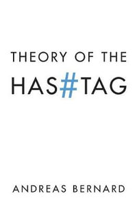 Theory of the Hashtag - Andreas Bernard