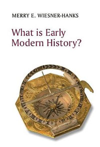 What is Early Modern History? : What Is History? - Merry E. Wiesner-Hanks