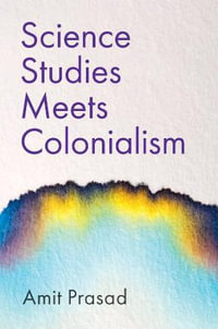 Science Studies Meets Colonialism - Amit Prasad