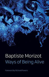 Ways of Being Alive - Baptiste Morizot