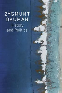 History and Politics : Selected Writings, Volume 2 - Zygmunt Bauman