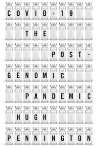 COVID-19 : The Postgenomic Pandemic - Hugh Pennington