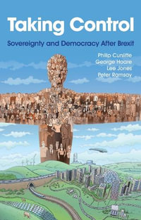 Taking Control : Sovereignty and Democracy After Brexit - Philip Cunliffe