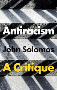 Antiracism : A Critique - John Solomos