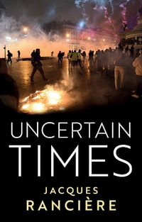 Uncertain Times - Jacques Ranciere