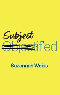 Subjectified : Becoming a Sexual Subject - Suzannah Weiss