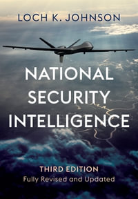 National Security Intelligence : Secret Operations in Defense of the Democracies - Loch K. Johnson