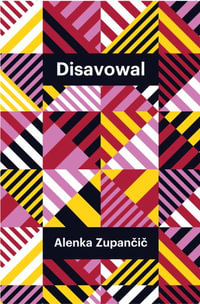 Disavowal : Theory Redux - Alenka Zupan?i?