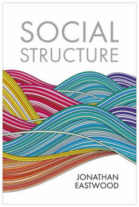 Social Structure : Relationships, Representations, and Rules - Jonathan Eastwood