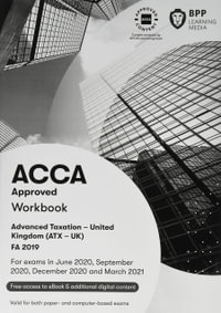 ACCA Advanced Taxation FA2019 : Workbook - BPP Learning Media