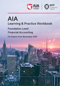 AIA 1 Financial Accounting : Learning and Practice Workbook - BPP Learning Media