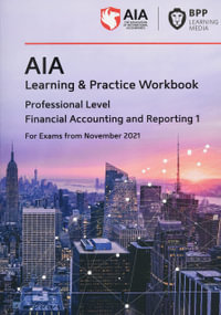 AIA 5 Financial Accounting and Reporting 1 : Learning and Practice Workbook - BPP Learning Media