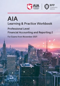 AIA 10 Financial Accounting and Reporting 2 : Learning and Practice Workbook - BPP Learning Media