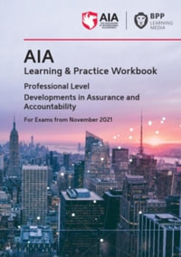 AIA 11 Developments in Assurance and Accountability : Learning and Practice Workbook - BPP Learning Media