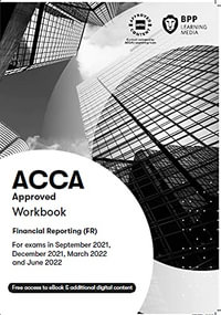 ACCA Financial Reporting : Workbook - BPP Learning Media